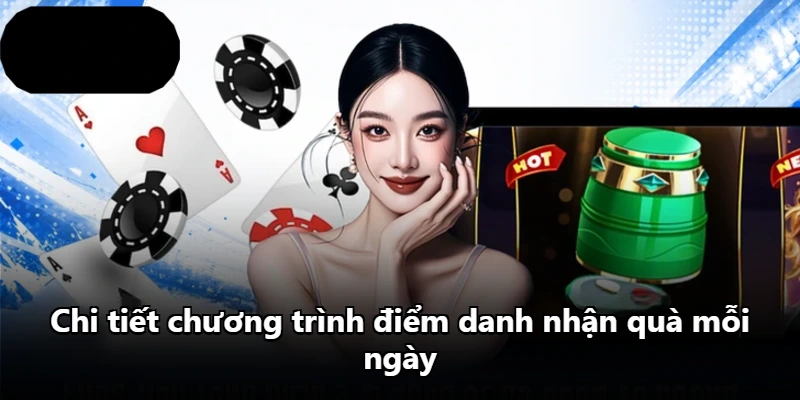 Chi tiết chương trình điểm danh nhận quà mỗi ngày Chi tiết chương trình điểm danh nhận quà mỗi ngày