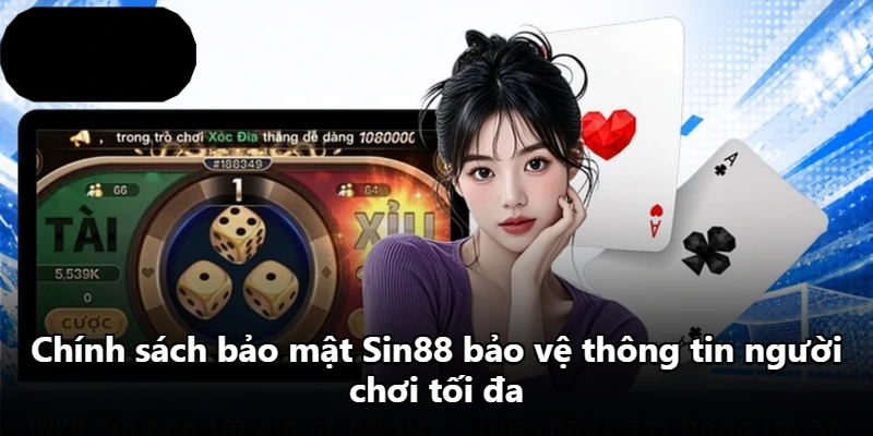 Chính sách bảo mật Sin88 bảo vệ thông tin người chơi tối đa Chính sách bảo mật Sin88 bảo vệ thông tin người chơi tối đa