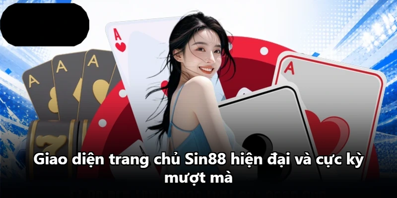 Giao diện trang chủ Sin88 hiện đại và cực kỳ mượt mà