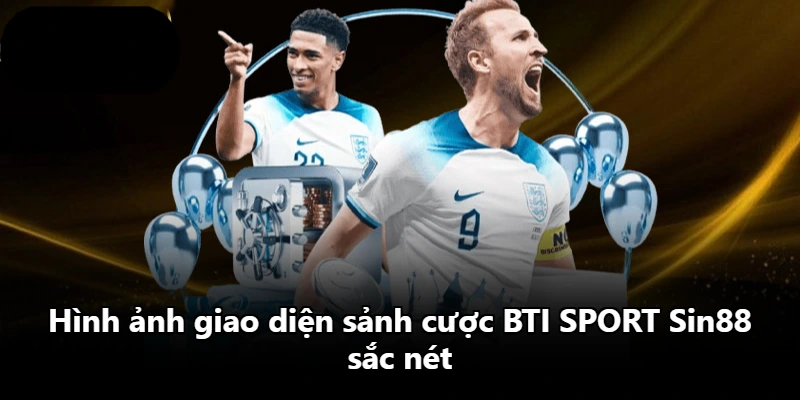 Hình ảnh giao diện sảnh cược BTI SPORT Sin88 sắc nét