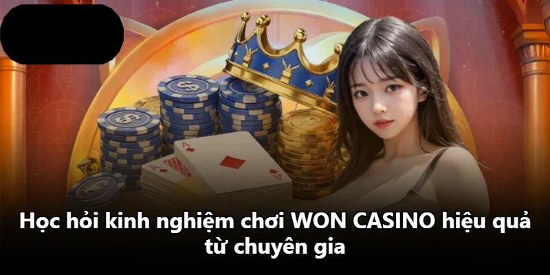 Học hỏi kinh nghiệm chơi WON CASINO hiệu quả từ chuyên gia Học hỏi kinh nghiệm chơi WON CASINO hiệu quả từ chuyên gia