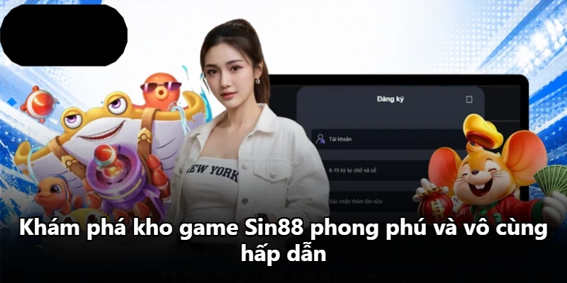 Khám phá kho game Sin88 phong phú và vô cùng hấp dẫn