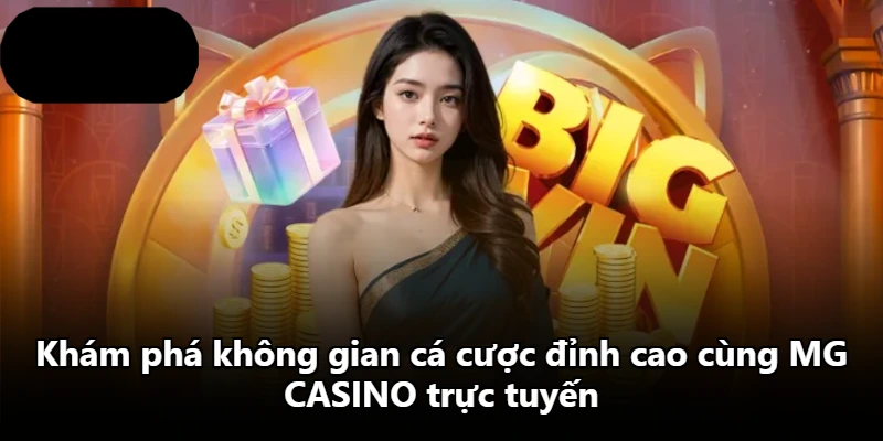 Khám phá không gian cá cược đỉnh cao cùng MG CASINO trực tuyến Khám phá không gian cá cược đỉnh cao cùng MG CASINO trực tuyến