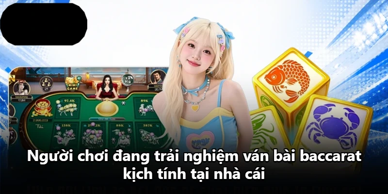 Người chơi đang trải nghiệm ván bài baccarat kịch tính tại nhà cái